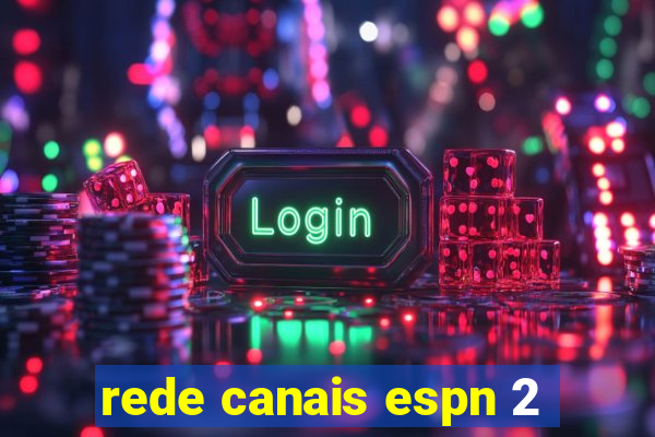 rede canais espn 2